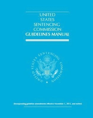 bokomslag United States Sentencing Commission Guidelines Manual: 2015