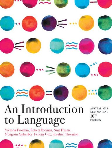 Victoria Fromkin, Robert Rodman, Nina Hyams, Mengistu Amberber, Felicity Cox, Rosalind Thornton - An Introduction to Language, Häftad