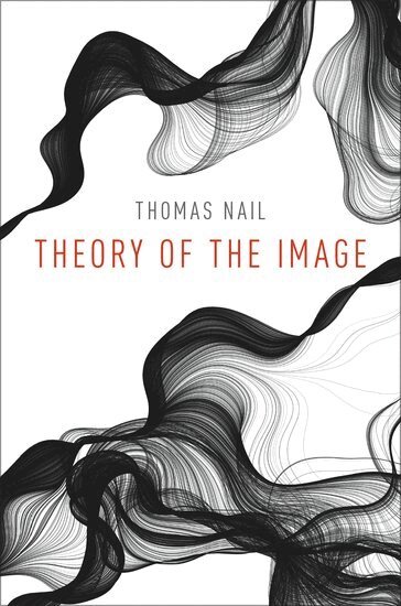 Thomas Nail - Theory of the Image, Häftad