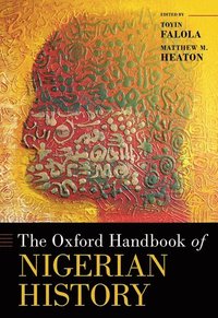 bokomslag The Oxford Handbook of Nigerian History