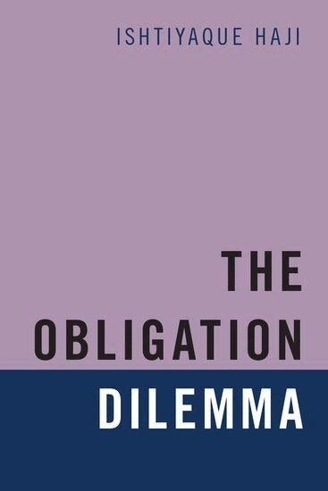 Ishtiyaque Haji - The Obligation Dilemma, Inbunden