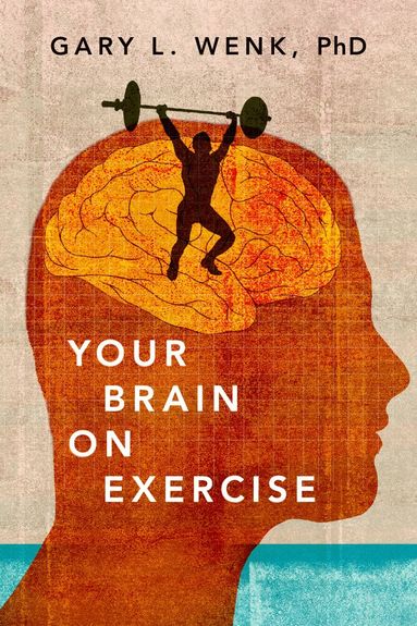 Gary L. Wenk - Your Brain on Exercise, Inbunden