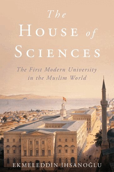 Ekmeleddin Ihsanoglu - The House of Sciences, Inbunden