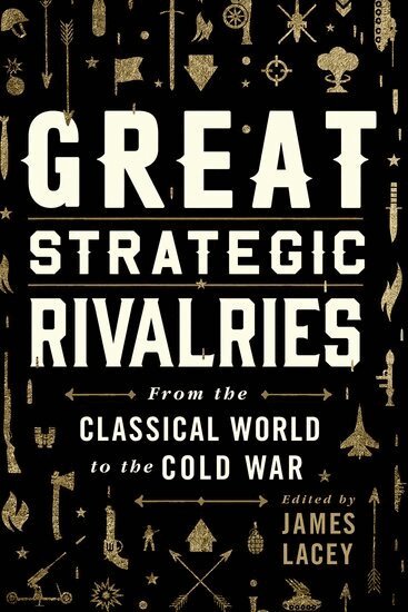 James Lacey - Great Strategic Rivalries, Häftad