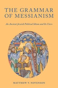 bokomslag The Grammar of Messianism