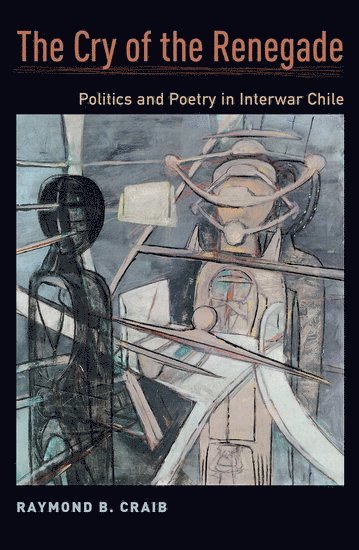 Raymond B. Craib, Cornell University) Craib, Raymond B. (Associate Professor of History, Associate Professor of History, Raymond B Craib - The Cry of the Renegade, Häftad