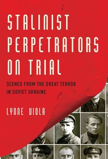 Lynne Viola - Stalinist Perpetrators on Trial, Häftad