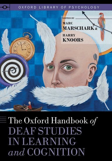 Marschark, Marc Marschark, Harry Knoors - The Oxford Handbook of Deaf Studies in Learning and Cognition, Inbunden