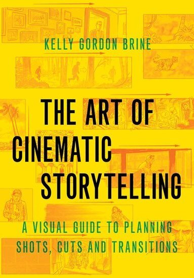 Kelly Gordon Brine - The Art of Cinematic Storytelling, Inbunden