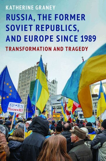 Katherine Graney - Russia, the Former Soviet Republics, and Europe Since 1989, Inbunden