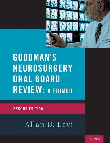 Allan D. Levi - Goodman's Neurosurgery Oral Board Review 2nd Edition, Häftad