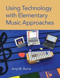 bokomslag Using Technology with Elementary Music Approaches