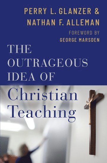 bokomslag The Outrageous Idea of Christian Teaching