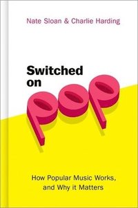 bokomslag Switched on Pop: How Popular Music Works, and Why It Matters