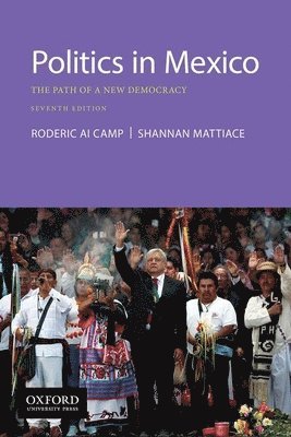 Roderic Ai Camp, Shannan L. Mattiace - Politics in Mexico: The Path of a New Democracy, Häftad