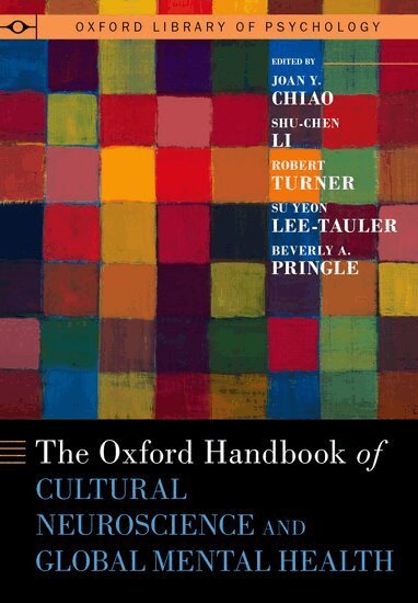 Joan Y. Chiao, Shu-Chen Li, Robert Turner, Su Yeon Lee-Tauler, Beverly Pringle - Oxford Handbook of Cultural Neuroscience and Global Mental Health, Inbunden