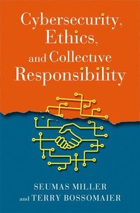 bokomslag Cybersecurity, Ethics, and Collective Responsibility