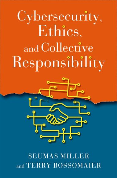 Seumas Miller, Terry Bossomaier - Cybersecurity, Ethics, and Collective Responsibility, Inbunden