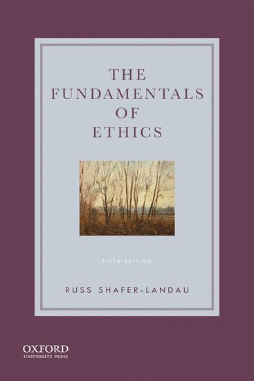 The Fundamentals of Ethics 1