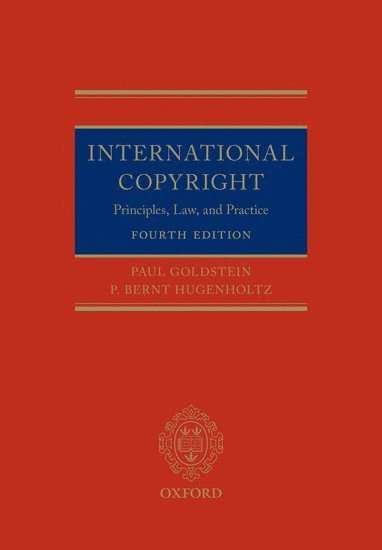 Paul Goldstein, P. Bernt Hugenholtz, Morrison & Foerster) Goldstein, Paul (Of Counsel, Of Counsel, The Institute for Information Law of the University of Amsterdam (IViR)) Hugenholtz, P. Bernt (Professor of Intellectual Property Law and Director, Professor of Intellectual Property Law and Director, P Bernt Hugenholtz - International Copyright, Inbunden