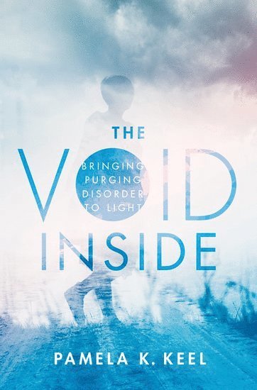 Pamela K. Keel, Florida State University) Keel, Pamela K. (Professor, Professor, Department of Psychology - The Void Inside, Inbunden