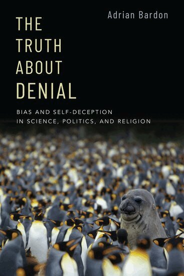 Adrian Bardon - The Truth About Denial, Häftad