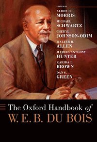 bokomslag The Oxford Handbook of W. E. B. Du Bois