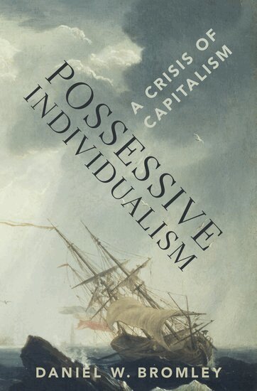 Daniel W. Bromley - Possessive Individualism, Inbunden