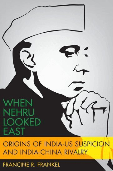 Francine Frankel - When Nehru Looked East, Inbunden