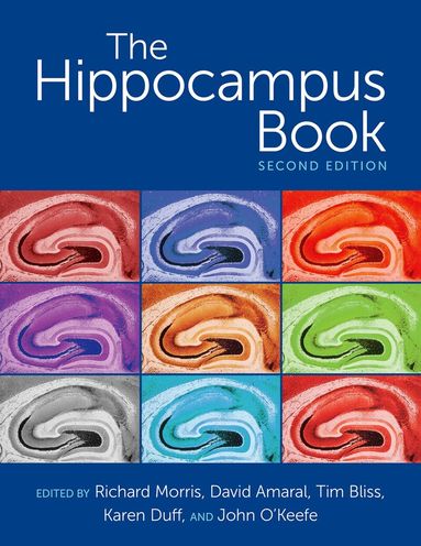 Richard Morris, David G. Amaral, Tim Bliss, Karen Duff, John O'Keefe - The Hippocampus Book, Inbunden