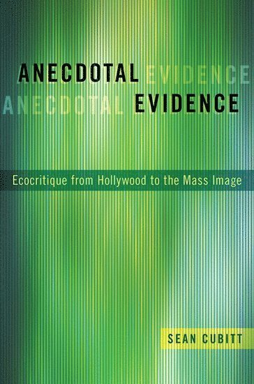 Sean Cubitt, Australia) Cubitt, Sean (Professor of Screen Studies, Professor of Screen Studies, University of Melbourne - Anecdotal Evidence, Häftad