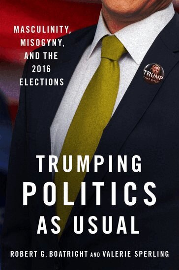 Robert G. Boatright, Valerie Sperling - Trumping Politics as Usual, Häftad