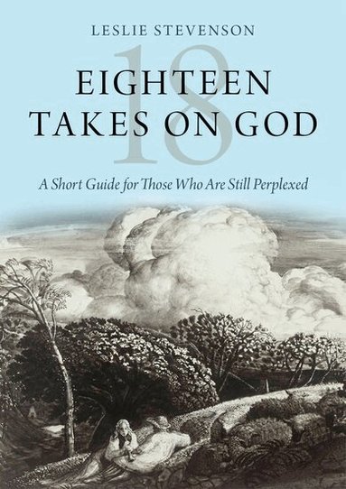 Leslie Stevenson - Eighteen Takes on God, Inbunden