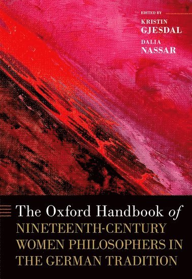 Oxford Handbook of Nineteenth-Century Women Philosophers in the German Tradition 1