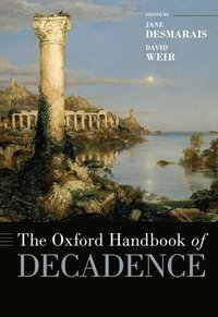 bokomslag The Oxford Handbook of Decadence
