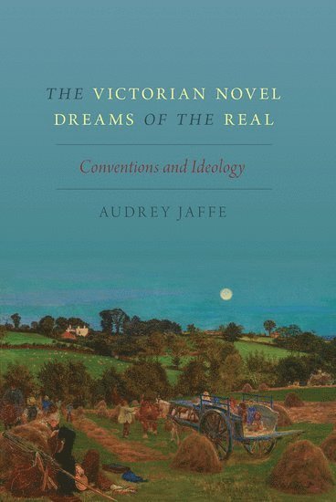 Audrey Jaffe, University of Toronto) Jaffe, Audrey (Professor of English, Professor of English - The Victorian Novel Dreams of the Real, Häftad