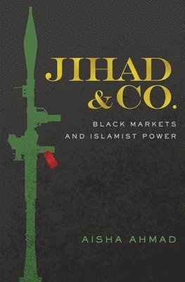 bokomslag Jihad & Co.: Black Markets and Islamist Power