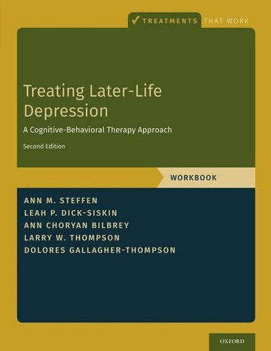 Ann M. Steffen, Leah P. Dick-Siskin, Ann Choryan Bilbrey, Larry W. Thompson, Dolores Gallagher-Thompson - Treating Later-Life Depression, Häftad