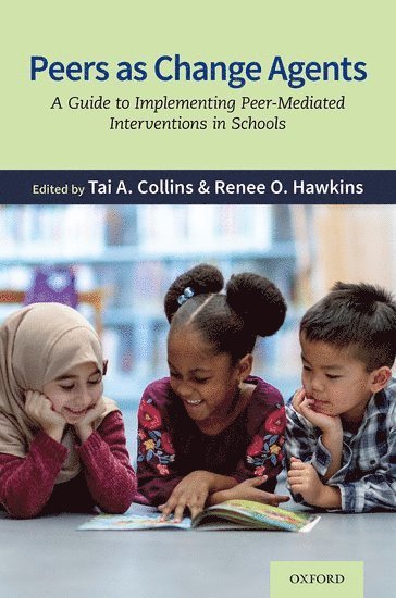 Tai A. Collins, Renee Oliver Hawkins, University of Cincinnati) Collins, Tai A. (Associate Professor and Coordinator, Associate Professor and Coordinator, School Psychology Program, University of Cincinnati) Hawkins, Renee Oliver (Professor and Director, Professor and Director, School of Human Services, Tai A Collins - Peers as Change Agents, Häftad