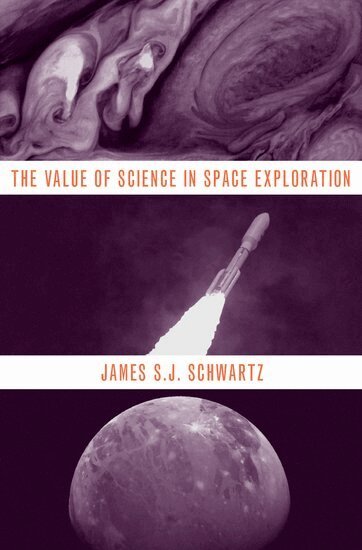James S.J. Schwartz - The Value of Science in Space Exploration, Inbunden
