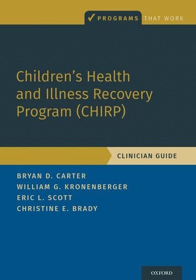 Bryan D. Carter, William G. Kronenberger, Eric L. Scott, Christine E. Brady - Children's Health and Illness Recovery Program (CHIRP), Häftad