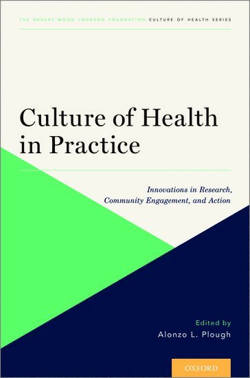 Alonzo L. Plough, Robert Wood Johnson Foundation) Plough, Alonzo L. (Chief Science Officer and Vice President of Research-Evaluation-Learning, Chief Science Officer and Vice President of Research-Evaluation-Learning, Plough, PLOUGH - Culture of Health in Practice, Häftad