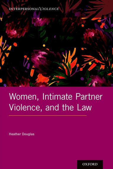 Heather Douglas - Women, Intimate Partner Violence, and the Law, Inbunden