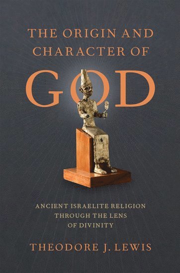 The Origin and Character of God 1