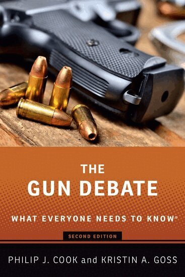 Philip J. Cook, Kristin A. Goss - The Gun Debate, Häftad