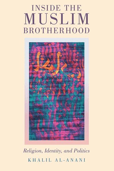 Khalil al-Anani - Inside the Muslim Brotherhood, Häftad