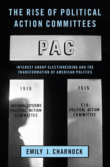 Emily J. Charnock - The Rise of Political Action Committees, Inbunden
