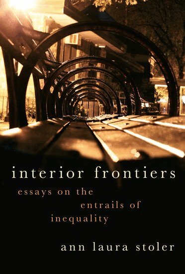 Ann Laura Stoler - Interior Frontiers, Inbunden