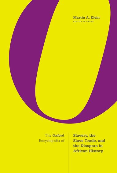 Martin Klein - The Oxford Encyclopedia of Slavery, the Slave Trade, and the Diaspora in African History, Inbunden