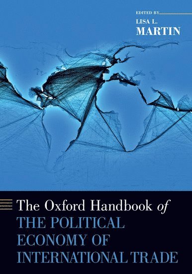Lisa L. Martin, University of Wisconsin-Madison) Martin, Lisa L. (Professor of Political Science, Professor of Political Science, Lisa L Martin - The Oxford Handbook of the Political Economy of International Trade, Häftad